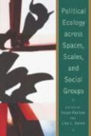 Political Ecology across Spaces, Scales and Social Groups | 1:a upplagan