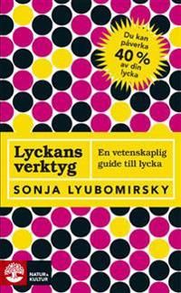 Lyckans verktyg : en vetenskaplig guide till lycka | 1:a upplagan