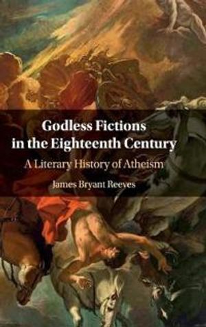 Godless Fictions in the Eighteenth Century