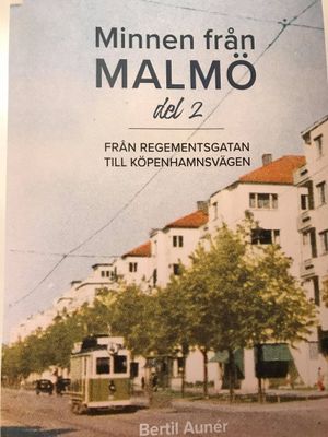 Minnen från Malmö del 2 -  från Regementsgatan till Köpenhamnsvägen | 1:a upplagan