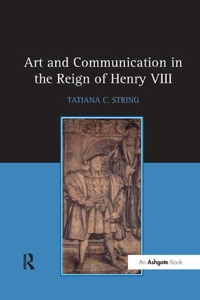 Art and Communication in the Reign of Henry VIII | 1:a upplagan