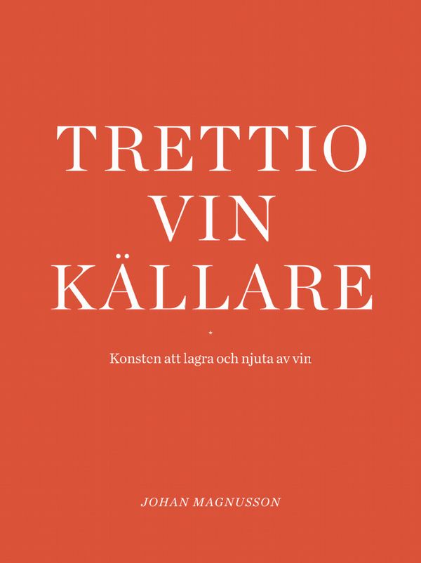 Trettio Vinkällare - Konsten att lagra och njuta av vin | 1:a upplagan