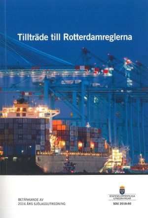 Tillträde till Rotterdamreglerna. SOU 2018:60 : Betänkande från 2016 års sjölagsutredning (Ju 2016:24)