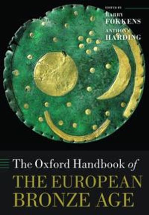 The Oxford Handbook of the European Bronze Age