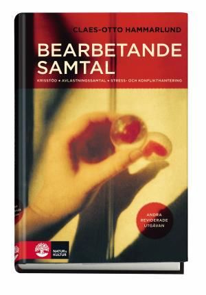 Bearbetande samtal : Krisstöd - Avlastningssamtal - Stress- & konflikthante |  2:e upplagan