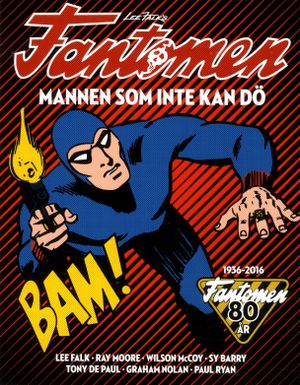 Fantomen : mannen som inte kan dö - Fantomen 80 år 1936-2016 | 1:a upplagan