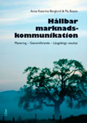 Hållbar marknadskommunikation - Planering – Genomförande – Långsiktigt resultat | 1:a upplagan