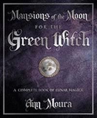 Mansions of the Moon for the Green Witch: A Complete Book of Lunar Magic | 0:e upplagan