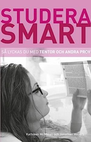 Studera smart - så lyckas du med tentor och andra prov | 1:a upplagan