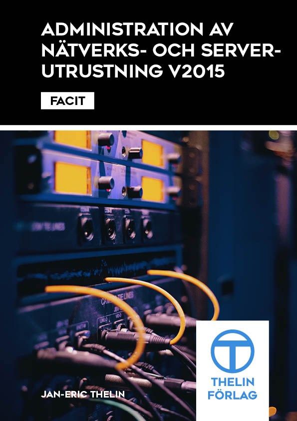 Administration av nätverks och serverutrustning V2015 - Facit | 1:a upplagan