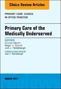 Primary care of the medically underserved, an issue of primary care: clinic | 0:e upplagan