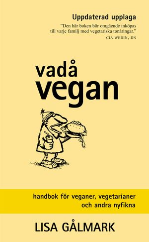 Vadå vegan : handbok för veganer, vegetarianer och andra nyfikna |  2:e upplagan