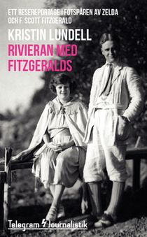 Rivieran med Fitzgeralds : Ett resereportage i fotspåren av Zelda och F. Scott Fitzgerald