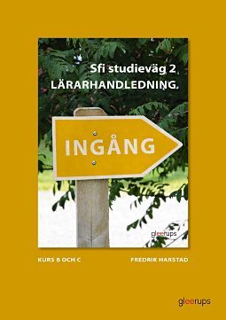 Ingång Sfi Studieväg 2 Kurs B och C Lärarhandledning | 1:a upplagan
