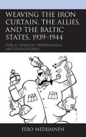 Weaving the Iron Curtain, the Allies, and the Baltic States, 1939–1944