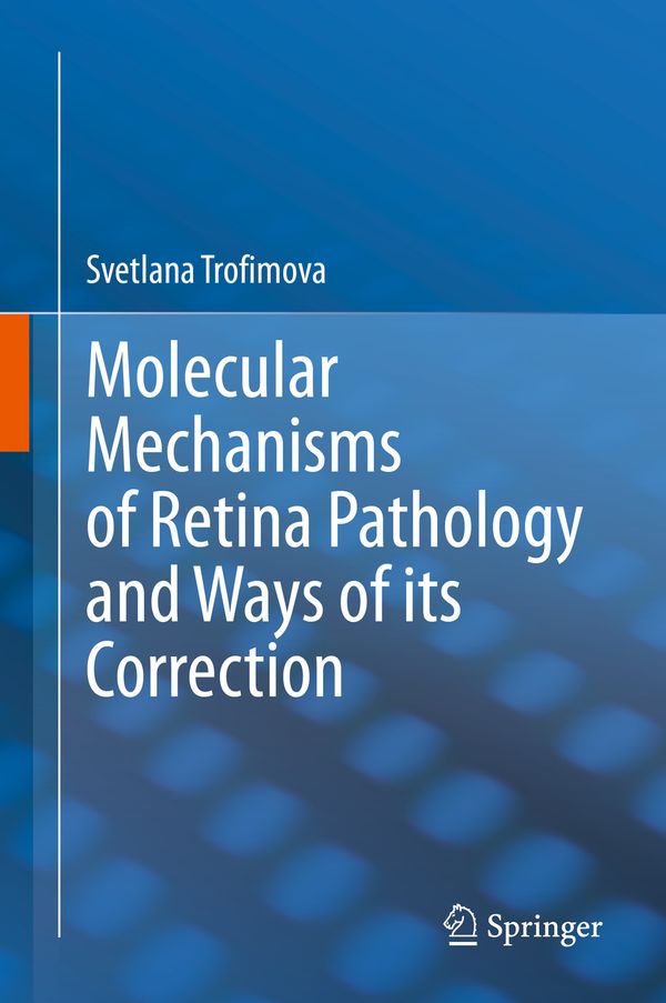 Molecular Mechanisms of Retina Pathology and Ways of its Correction | 1:a upplagan