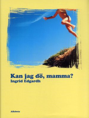 Kan jag dö, mamma? | 1:a upplagan