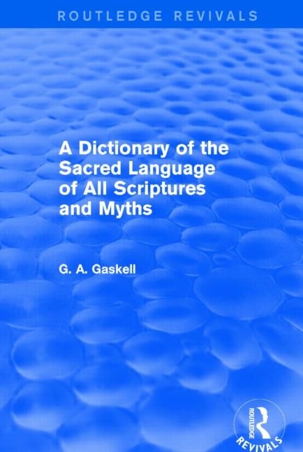 A Dictionary of the Sacred Language of All Scriptures and Myths (Routledge Revivals) | 1:a upplagan