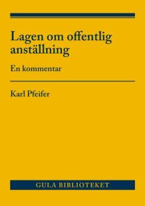 Lagen om offentlig anställning : En kommentar | 1:a upplagan