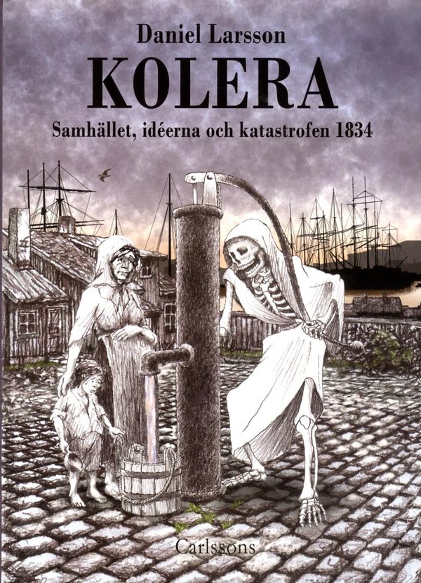 Kolera: Samhället, idéerna och katastrofen 1834 | 1:a upplagan