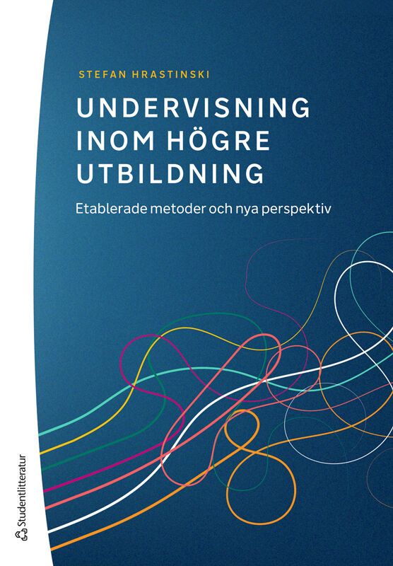 Undervisning inom högre utbildning : etablerade metoder och nya perspektiv | 1:a upplagan