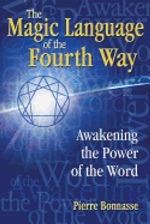 Magic Language Of The Fourth Way : Awakening the Power of the Word