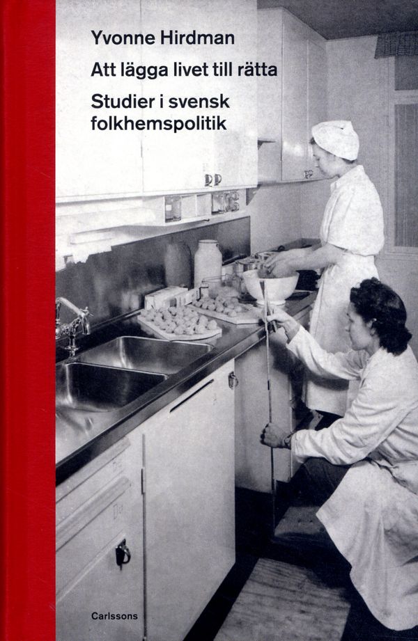 Att lägga livet till rätta - studioer i svensk folkhemspolitik | 3:e upplagan