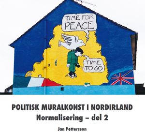 Politisk Muralkonst i Nordirland: Normalisering - del 2 | 1:a upplagan