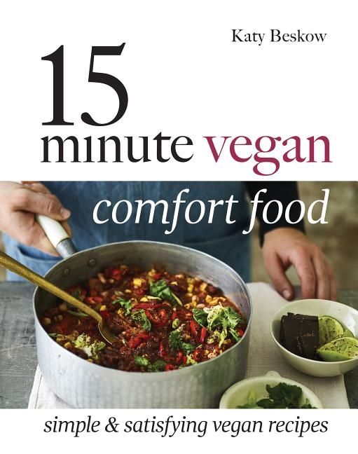 15 minute vegan comfort food - simple & satisfying vegan recipes | 0:e upplagan