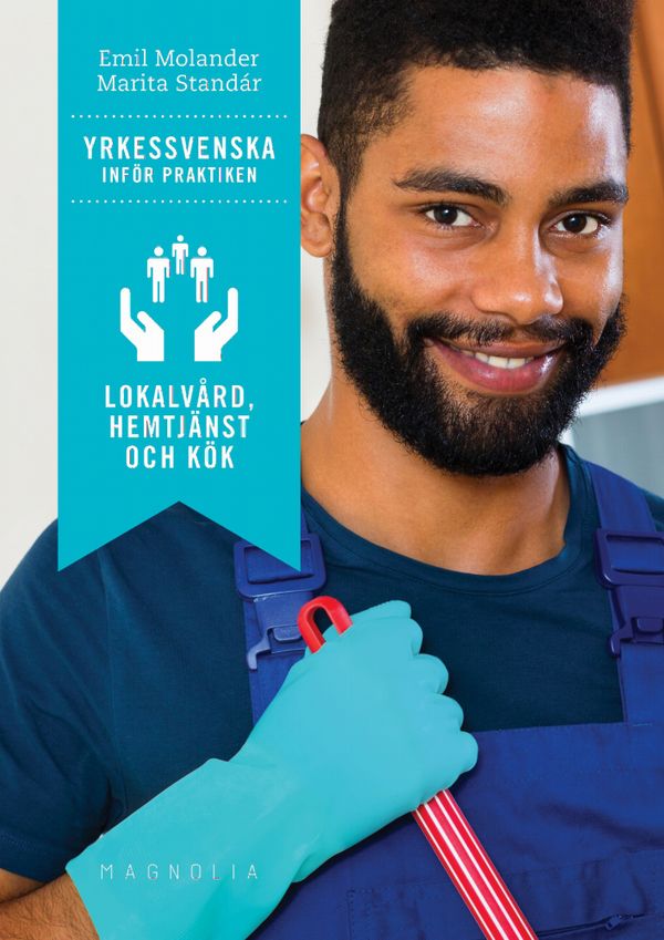 Yrkessvenska inför praktiken : Lokalvård, hemtjänst och kök | 1:a upplagan
