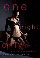 One Night Only : Erotic Encounters
