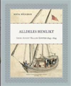 Alldeles hemlikt : Georg August Wallins Egypten 1843-1845 | 1:a upplagan