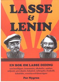 Lasse & Lenin : en bok om Lasse Didings liv som hotellägare, kommunist, alkoholist, samlare, miljonär, provokatör, boknörd, varb