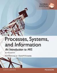 Processes, Systems, and Information: An Introduction to MIS, Global Edition | 2:a upplagan