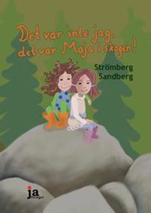 Det var inte jag, det var Maja i skogen!