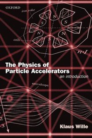 The Physics of Particle Accelerators