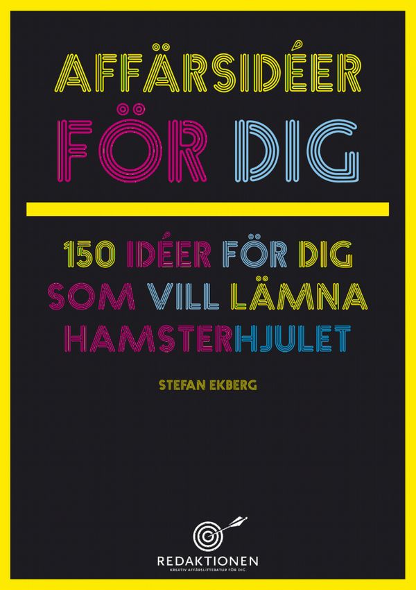 Affärsidéer för dig -150 idéer för dig som vill lämna hamsterhjulet | 0:e upplagan