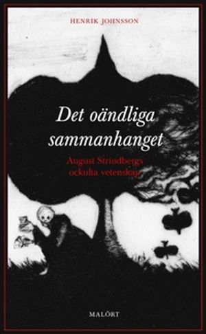 Det oändliga sammanhanget : August Strindbergs ockulta vetenskap | 555:e upplagan