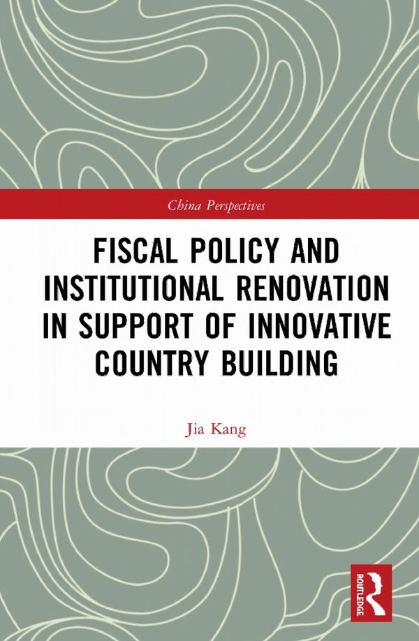 Fiscal Policy and Institutional Renovation in Support of Innovative Country Building | 1:a upplagan