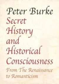 Secret History and Historical Consciousness from Renaissance to Romanticism | 0:e upplagan