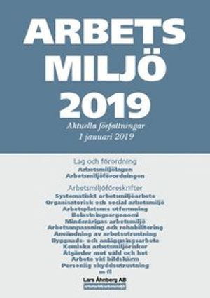 Arbetsmiljö 2019 - Aktuella författningar 1 januari 2019 | 26:e upplagan