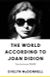 The World According to Joan Didion