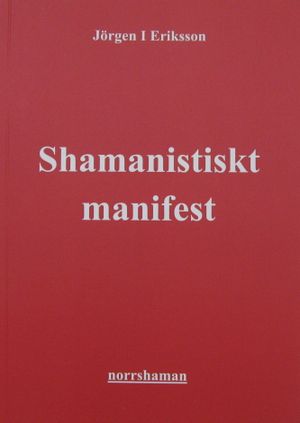 Shamanistiskt manifest: Aktivism till jordens försvar | 1:a upplagan