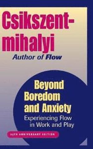 Beyond Boredom and Anxiety: Experiencing Flow in Work and Play | 25:e upplagan