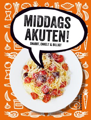 Middagsakuten! : snabbt, enkelt & billigt | 1:a upplagan