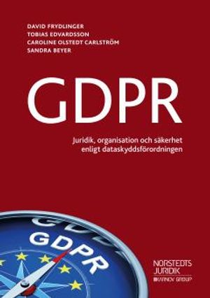 GDPR : - juridik, organisation och säkerhet enligtdataskyddsförordningen | 1:a upplagan