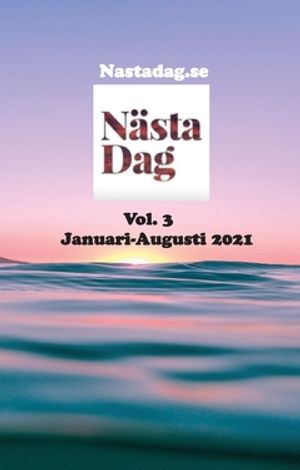 Nästa Dag Vol. 3 - Januari- Augusti 2021 : Nättidningen med Bibeln i fokus