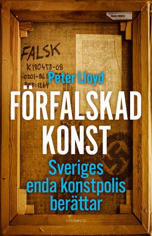 Förfalskad konst - Sveriges enda konstpolis berättar