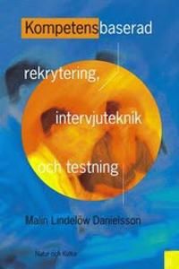 Kompetensbaserad rekrytering, intervjuteknik och testning | 1:a upplagan