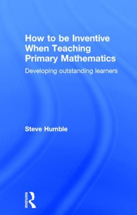How to be Inventive When Teaching Primary Mathematics | 1:a upplagan